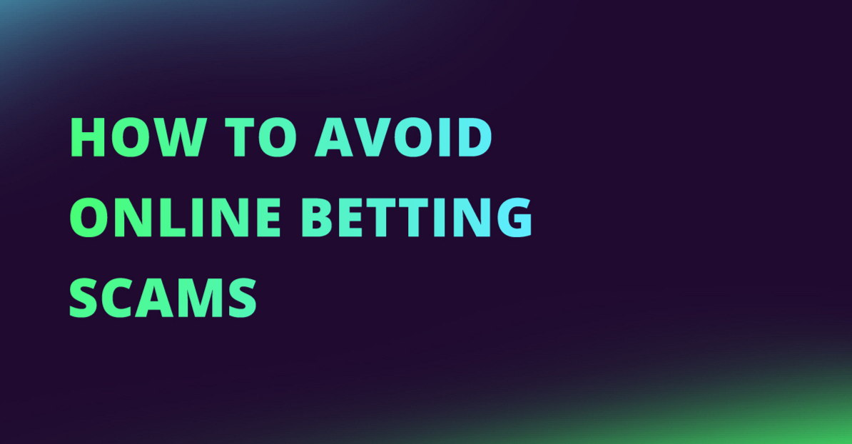 How to Spot and Avoid Betting Scams